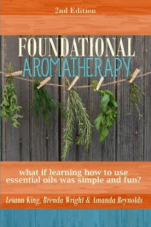 Foundational Aromatherapy 2nd Addition